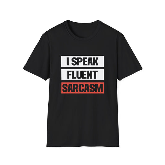 I SPEAK FLUEND SARCASM