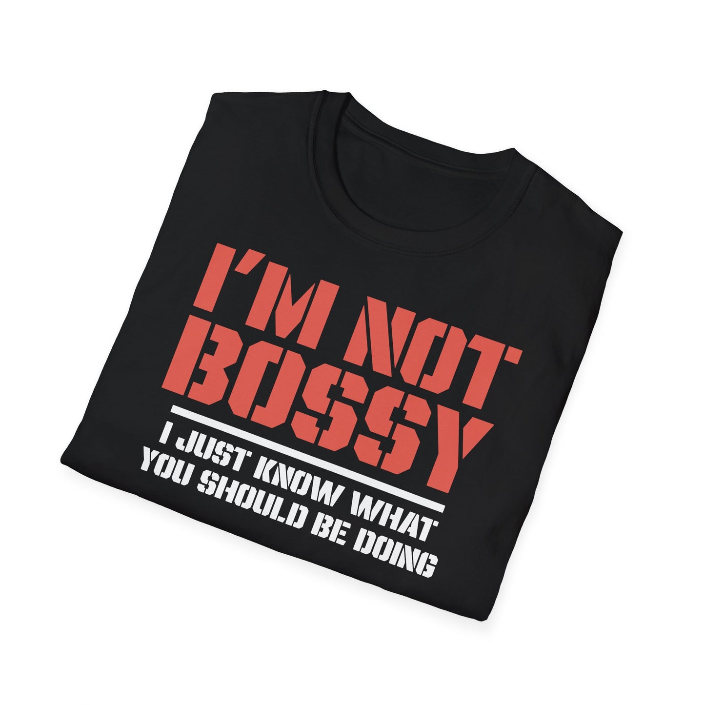I AM NOT BOSSY, I JUST ...........