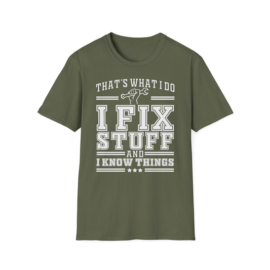 That's what i do: i fix stuff and i know things!