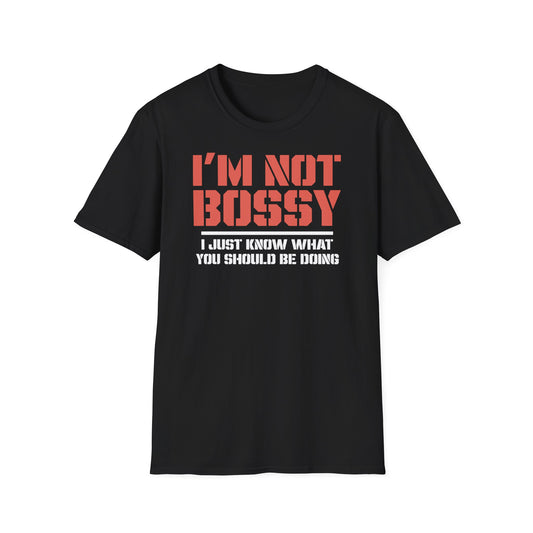 I AM NOT BOSSY, I JUST ...........