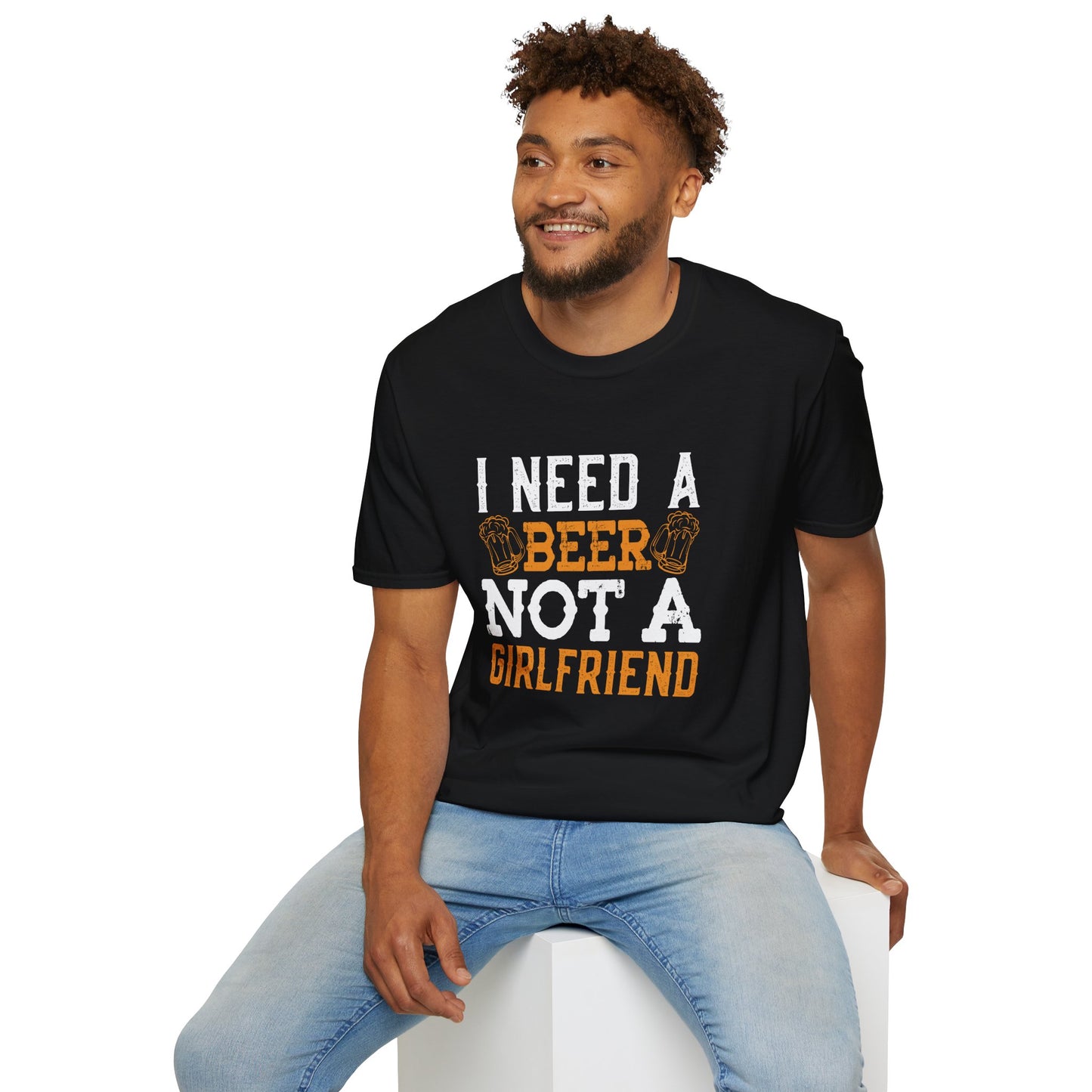 I Need A Beer Not A Girlfriend
